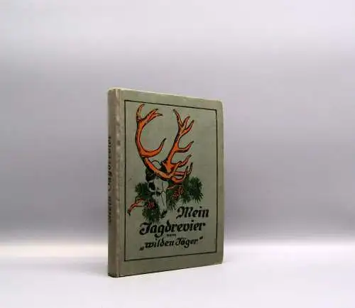 Fournier "Mein Jagdrevier" Winke aus der Praxis und für die Praxis 1909 Wild