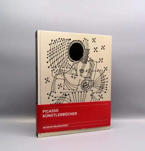 Picasso Künstlerbücher Werke aus der Sammlung Udo u. Anette Brandhorst 2010/11