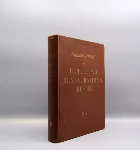 Friebel Die Hotel- und restaurationsküche Handbuch und Nachschlagewerk 1956