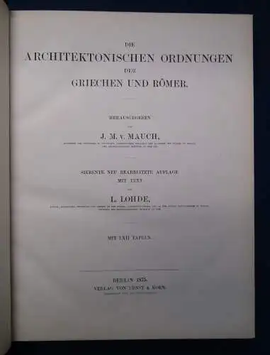 Mauch Die architektonischen Ordnungen der Griechen und Römer. 2 Bde in 1 1875 sf