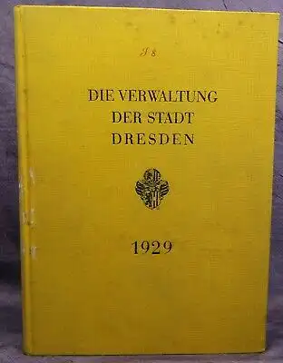 Die Verwaltung der Stadt Dresden 1929, 1930 Ortskunde Landeskunde Geografie js