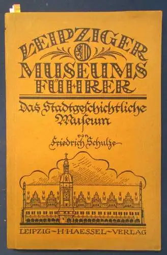 Schulze Leipziger Museumsführer Das Stadtgeschichtliche Museum 1922 Sachsen js