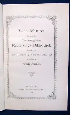 Verzeichniss der von der Grossherzoglichen Regierungs-Bibliothek 1896 js