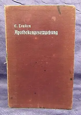Leuken Die Apotheken- Gesetzgebung Ein Leitfaden zur Vorbereitung 1905 js