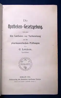 Leuken Die Apotheken- Gesetzgebung Ein Leitfaden zur Vorbereitung 1905 js