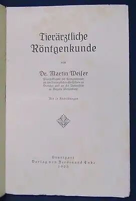 Weiler Tierärztliche Röntgenkunde 74 Abbildungen 1923 Naturwissenschaften  js