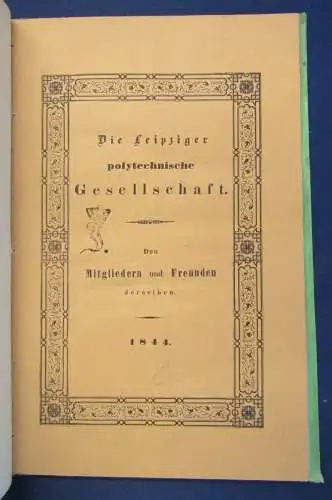 Die Leipziger polytechnische Gesellschaft Den Mietgliedern und Freunden 1844 js