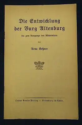 Geßner Die Entwicklung der Burg Altenburg o.J. 1926 Ortskunde Landeskunde js