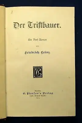 Heinz Der Triftbauer Ein Dorf-Roman seltene EA 1905 Erzählungen Belletristik js