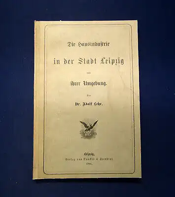Lehr Die Hausindustrie in der Stadt Leipzig und ihrer Umgebung 1891 5. Band Or.A