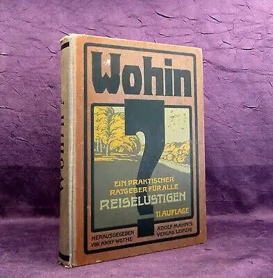 Wothe Wohin? Ein praktischer Ratgeber für alle Reiselustigen um 1900 mb