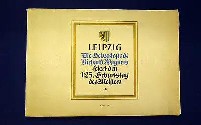 Stadt Leipzig feiert den 125. Geburtstag von Richard Wagner 1938 Geschichte mb
