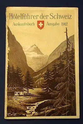 Hotelführer der Schweiz(Schweiz. Hotelverzeichnis) Ausgabe 1912 - 1913 Führer js