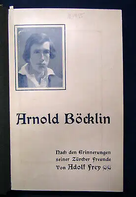 Frey Arnold Böcklin Nach den Erinnerungen seiner Zürcher Freunde 1903 js