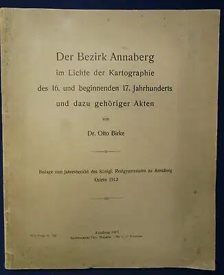 Birke Der Bezirk Annaberg im Lichte der Karthographie u. Akten 16. Jh. 1913  js