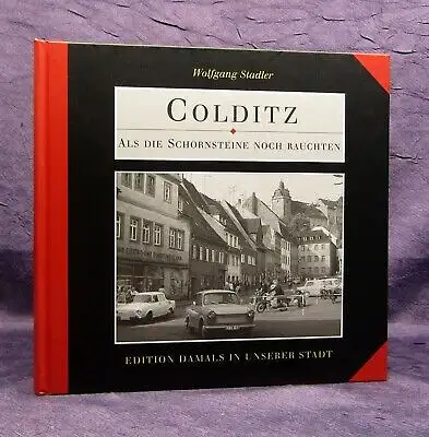 Stadler Colditz Als die Schornsteine noch Rauchten zwischen 1945 und 1989 js
