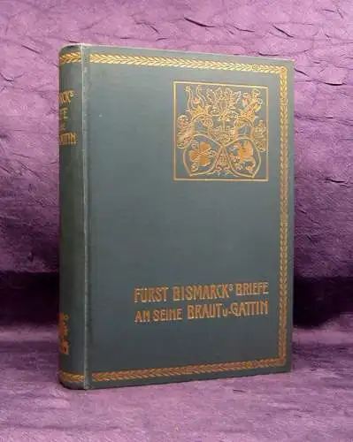 Bismarck Fürst Bismarcks Briefe an seine Braut und Gattin 1914 Bildband  js