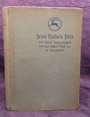 Penzoldt Frau Nadas Pelz u. andere Jagdgeschichten aus dem Orient 1919 js
