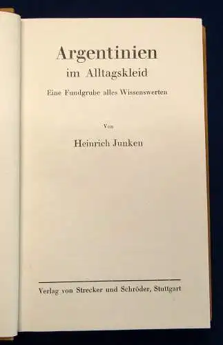 Junken Argentinien im Alltagskleid Eine Fundgrube alles Wissenswerten 1928 js