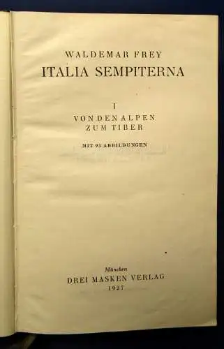 Frey Italia Sempiterna Teil I Von den Alpen zum Tiber 1927 Literatur js