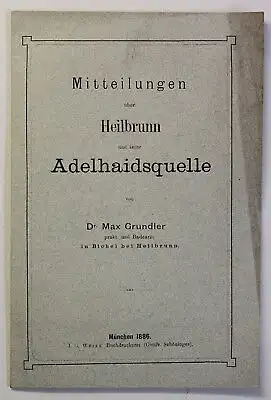 Prospekt Mittheilungen über Heilbrunn und seine Adelshaidsquelle 1886 Bayern xz
