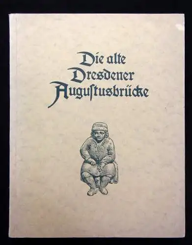 Nagel Die alte Dresdner Augustusbrücke 1924 Saxonica Sachsen Ortskunde js