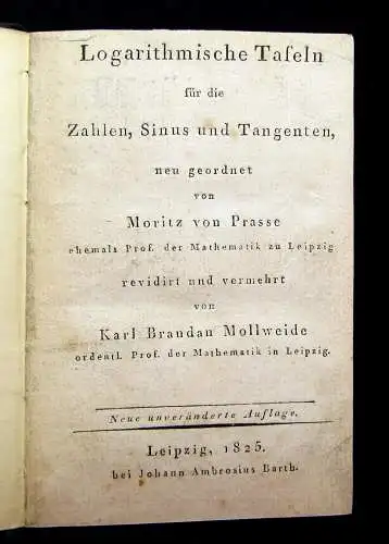 Prasse Logarithmische Tafeln für die Zahlen, Sinus u Tangenten 1825 mb