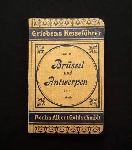 Grieben Reiseführer Brüssel und Antwerpen Bd. 84 1910/11 Touristenführer Guide m
