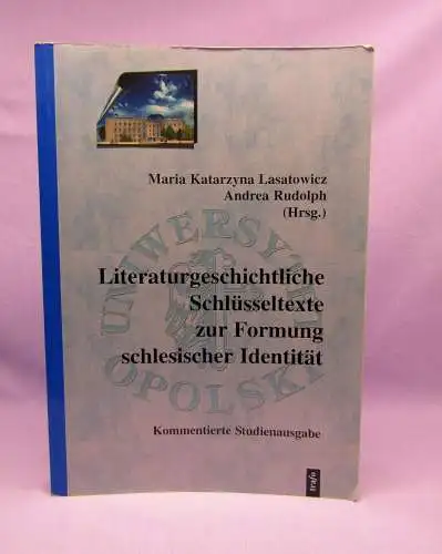Literaturgeschichtliche Schlüsseltexte zur Formung schlesischer Identität 2005