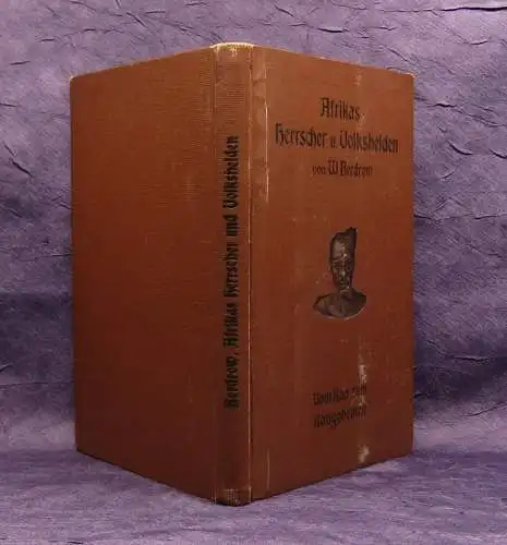 Berdrow Afrikas Herrscher und Volkshelden EA 1908 Lebensbilder aus d. Heroenzeit