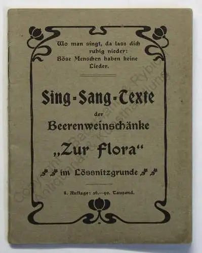 Sing-Sang-Texte der Beerenweinschänke Zur Flora im Lössnitzgrunde um 1910 xz