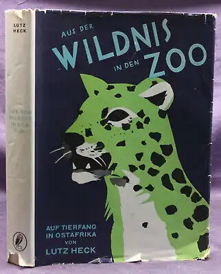 Heck Aus der Wildnis in den Zoo 1930 Geschichte Afrika Landeskunde Tiere sf