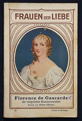 Gärtner Frauen der Liebe Band 49 "Florence de Gascarde" um 1925 Liebesroman sf