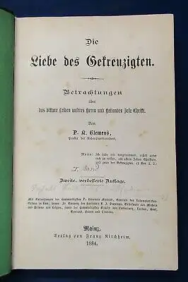 Clemeens Die Liebe des Gekreuzigten 1884 Theologie Christentum Glauben Kirche js