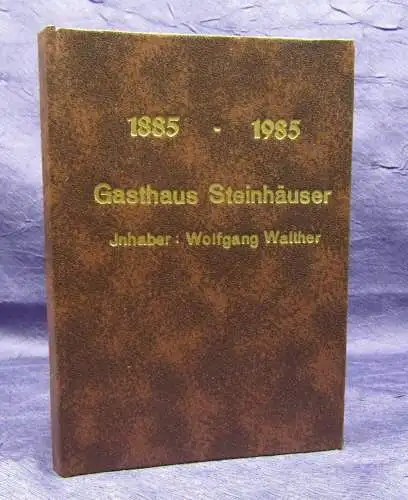 Bildermappe Gasthaus Steinhäuser Inhaber: Wolfgang Walther 1885* 1985 js