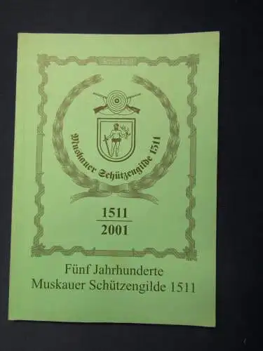 Seltene Chronik der Muskauer Schützengilde 1511 e.V. 2001 Geschichte sf