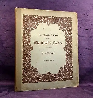 Dr. Martin Luthers deutsche Geistliche Lieder 1840 als Festschrift Holzschnitt