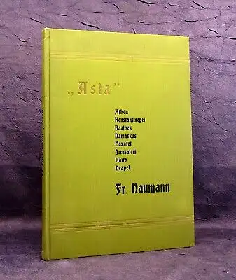 Naumann "Asia" Athen,Konstantinopel, Baalbeck, Damaskus,Nazaret,Kairo 1907