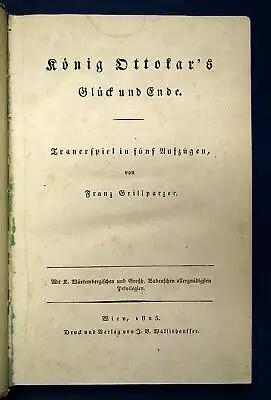 Grillparzer König Ottokar's. Glück und Ende 1825 Belletristik Trauerspiel EA sf