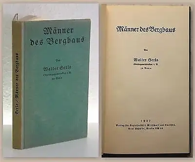 Walter Gerlo Männer des Bergbaus 1937 Geschichte Biografien Hüttenwesen xy