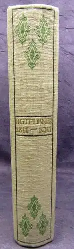 B. G. Teubner 1811- 1911 Geschichte der Firma Herausgabe von Fr. Schulze js