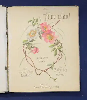 Himmelan! Biblische Texte m. geistlichen Liedern für jeden Tag im Monat 1890 js