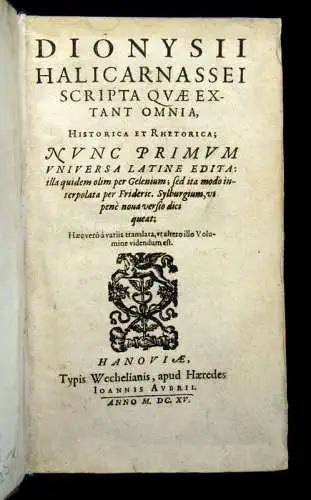 Dionysius; Sylburg 1615 Dionysii Halicarnassei scripta, quae extant, omnia,...am