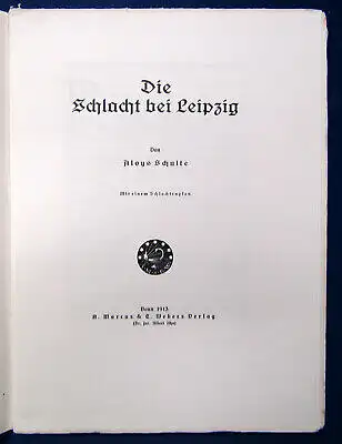 Schulte Die Schlacht bei Leipzig Mit einem Schlachtenplan 1913 Or. Ausgabe js