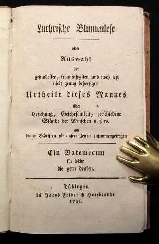 Lutherische Blumenlese oder Auswahl der Urtheile dieses Mannes 1792 js