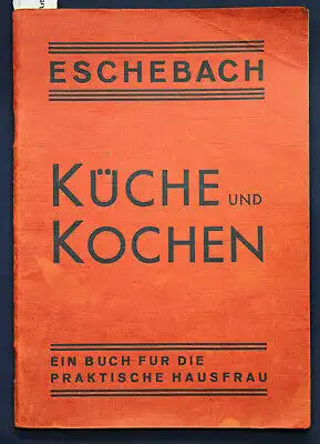 Eschebach Küche und Kochen 1953 Gerichte Gebäck  backen genießen Hausfrau  sf