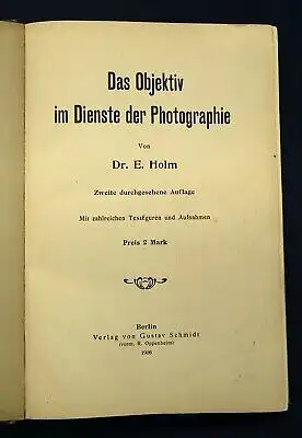 Holm Das Objektiv im Dienste der Photographie 1906 zahlreiche Textfiguren js