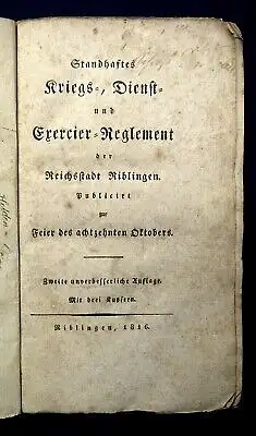 Standhaftes Kriegs-, Dienst- u. Exercier-Reglement Reichsstadt Riblingen 1816 js