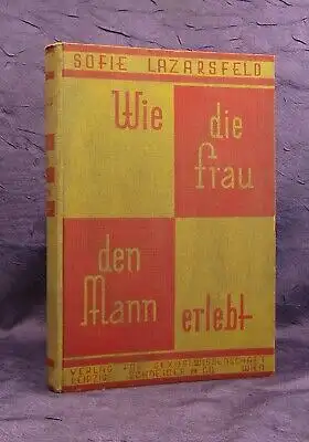 Lazarsfeld Wie die Frau den Mann erlebt Fremde Bekenntnisse u. Betrachtungen js