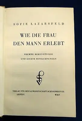 Lazarsfeld Wie die Frau den Mann erlebt Fremde Bekenntnisse u. Betrachtungen js